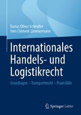 Internationales Handels- und Logistikrecht - Darius Oliver Schindler, Yves Clément Zimmermann