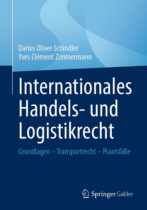 Internationales Handels- und Logistikrecht - Darius Oliver Schindler, Yves Clément Zimmermann