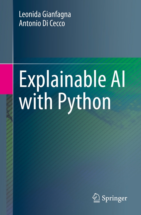 Explainable AI with Python - Leonida Gianfagna, Antonio Di Cecco