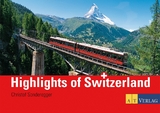 Highlights of Switzerland - Christof Sonderegger, Dorothea Kipfer