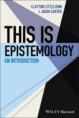 This Is Epistemology - J. Adam Carter, Clayton Littlejohn