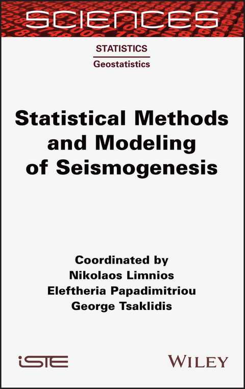 Statistical Methods and Modeling of Seismogenesis - Nikolaos Limnios, Eleftheria Papadimitriou, George Tsaklidis