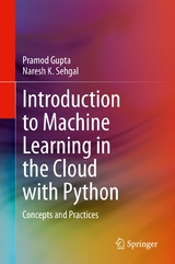 Introduction to Machine Learning in the Cloud with Python - Pramod Gupta, Naresh K. Sehgal