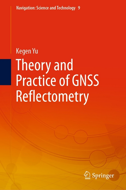 Theory and Practice of GNSS Reflectometry - Kegen Yu