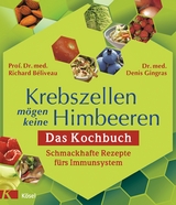 Krebszellen mögen keine Himbeeren - Richard Béliveau, Denis Gingras