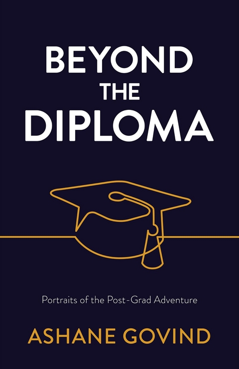 Beyond the Diploma -  Ashane Govind