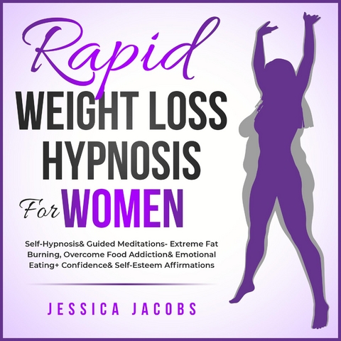 Rapid Weight Loss Hypnosis For Women -  Jessica Jacobs