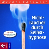 Nichtraucher durch Selbsthypnose - Werner Eberwein