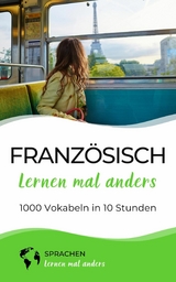 Französisch lernen mal anders - 1000 Vokabeln in 10 Stunden -  Sprachen Lernen Mal Anders