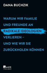 Warum wir Familie und Freunde an radikale Ideologien verlieren - und wie wir sie zurückholen können -  Dana Buchzik