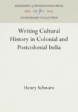 Writing Cultural History in Colonial and Postcolonial India -  Henry Schwarz