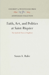 Faith, Art, and Politics at Saint-Riquier - Susan A. Rabe