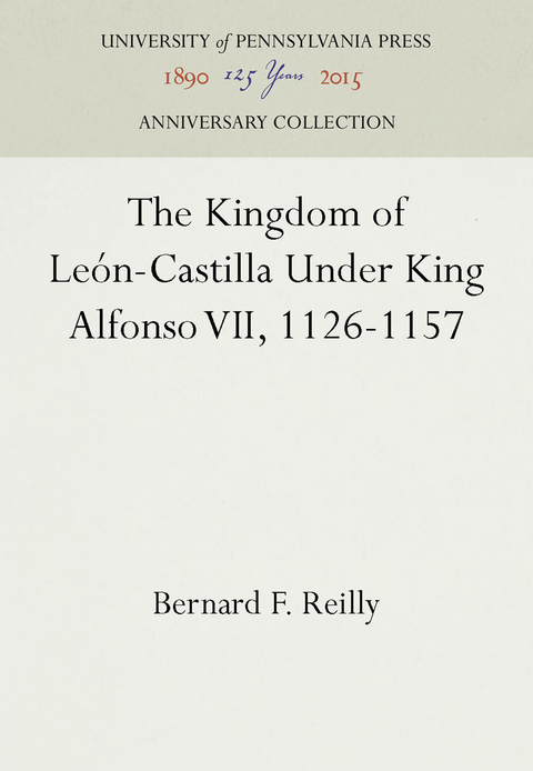 The Kingdom of León-Castilla Under King Alfonso VII, 1126-1157 - Bernard F. Reilly