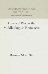 Love and War in the Middle English Romances - Margaret Adlum Gist