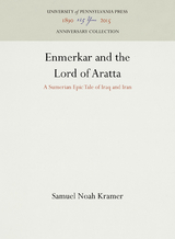 Enmerkar and the Lord of Aratta -  Samuel Noah Kramer