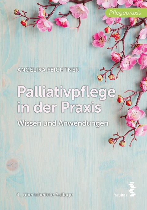 Palliativpflege in der Praxis - Angelika Feichtner