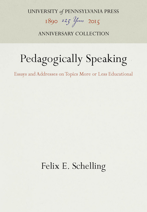 Pedagogically Speaking - Felix E. Schelling