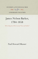 James Nelson Barker, 1784-1858 - Paul Howard Musser