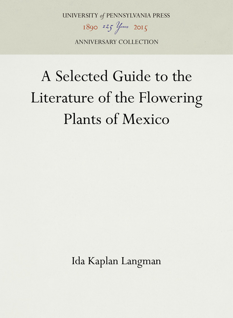 A Selected Guide to the Literature of the Flowering Plants of Mexico - Ida Kaplan Langman