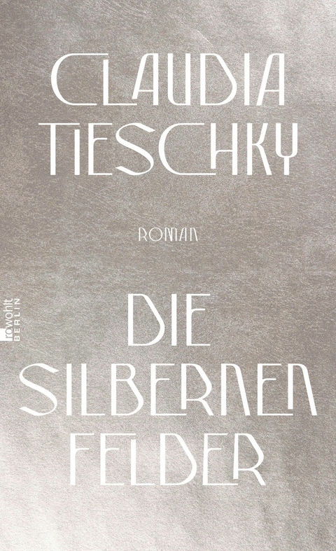 Die silbernen Felder -  Claudia Tieschky