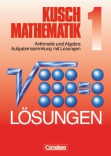 Kusch: Mathematik. Neubearbeitung / Band 1 - Arithmetik und Algebra - Theo Glocke, Lothar Kusch