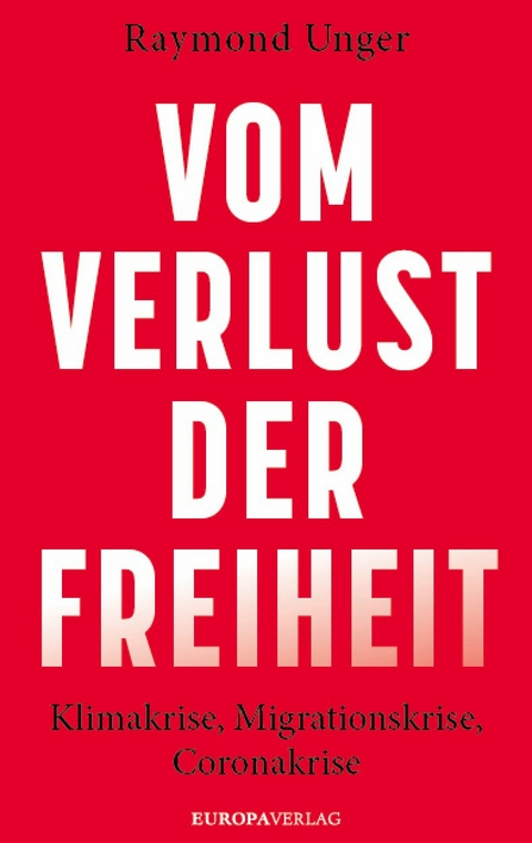 Vom Verlust der Freiheit - Raymond Unger