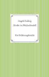 Kinder im Wechselmodell - Angela Ludwig