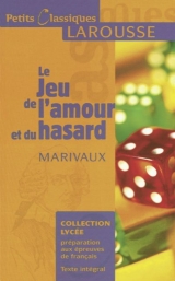 Petits Classiques Larousse - Nouvelle Série / Le Jeu de l'amour et du hasard - Marivaux, Pierre; Migé, Alain