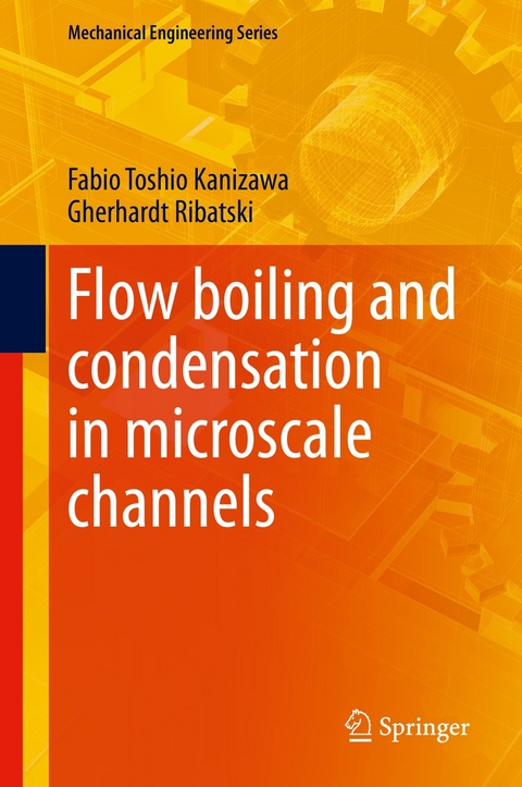 Flow boiling and condensation in microscale channels - Fabio Toshio Kanizawa, Gherhardt Ribatski