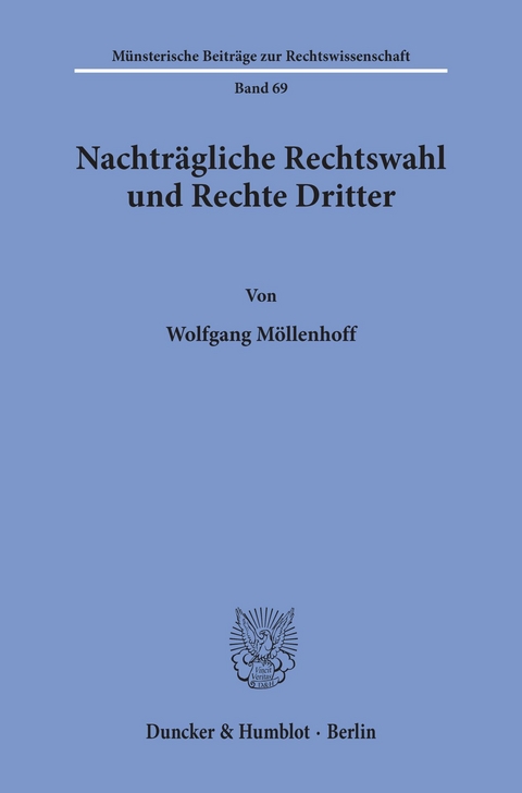 Nachträgliche Rechtswahl und Rechte Dritter. -  Wolfgang Möllenhoff