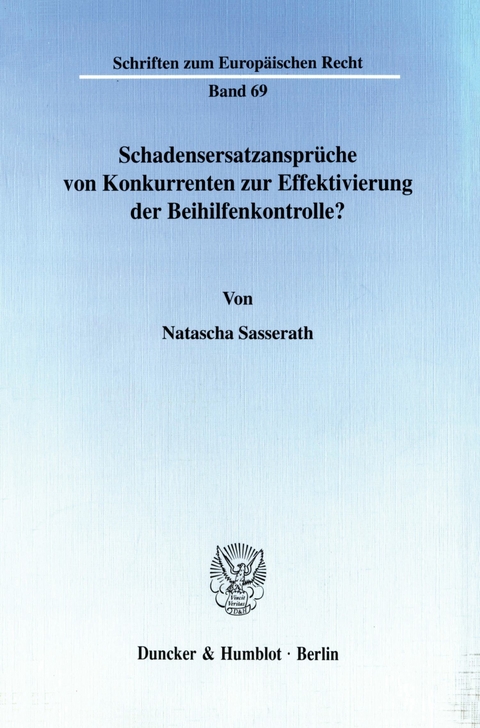 Schadensersatzansprüche von Konkurrenten zur Effektivierung der Beihilfenkontrolle? -  Natascha Sasserath