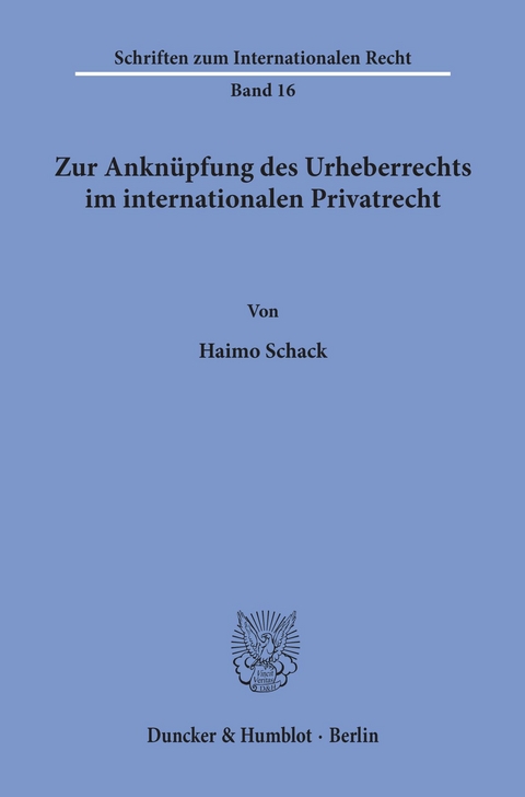 Zur Anknüpfung des Urheberrechts im internationalen Privatrecht. -  Haimo Schack