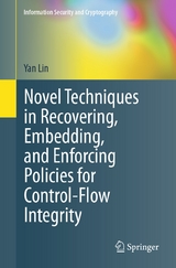 Novel Techniques in Recovering, Embedding, and Enforcing Policies for Control-Flow Integrity - Yan Lin