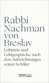 Lobpreis und Lehrgespräche nach den Aufzeichnungen seiner Schüler - Rabbi Nachman von Breslav