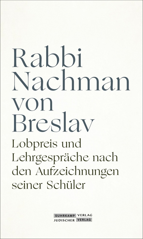 Lobpreis und Lehrgespräche nach den Aufzeichnungen seiner Schüler - Rabbi Nachman von Breslav