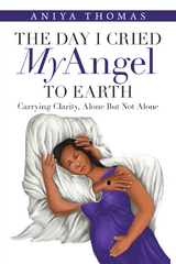 The Day I Cried My Angel to Earth - Aniya Thomas