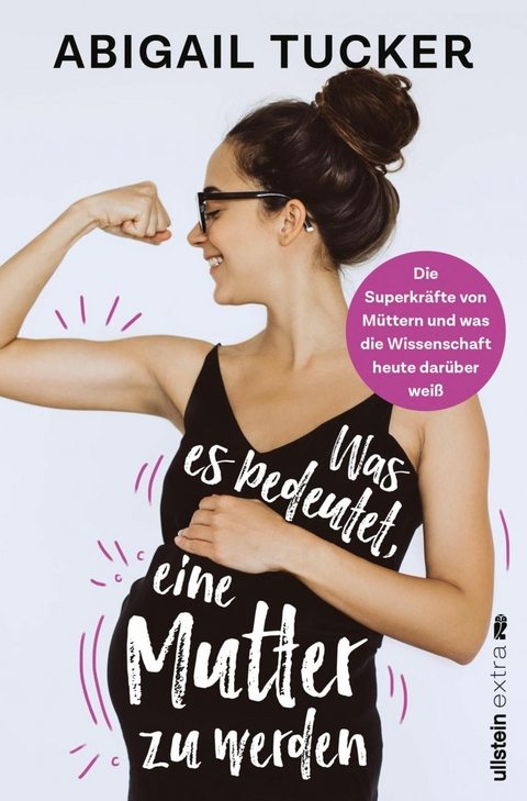 Was es bedeutet, eine Mutter zu werden -  Abigail Tucker