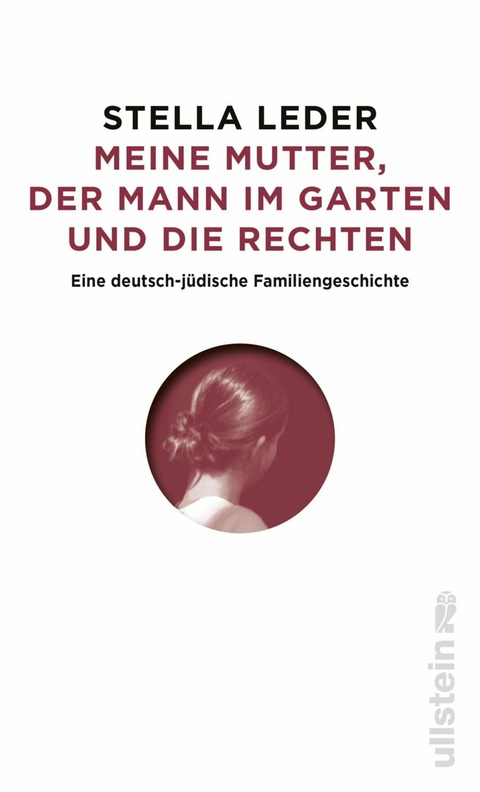 Meine Mutter, die Rechten und der Mann im Garten -  Stella Leder