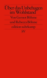 Über das Unbehagen im Wohlstand - Gernot Böhme, Rebecca Böhme