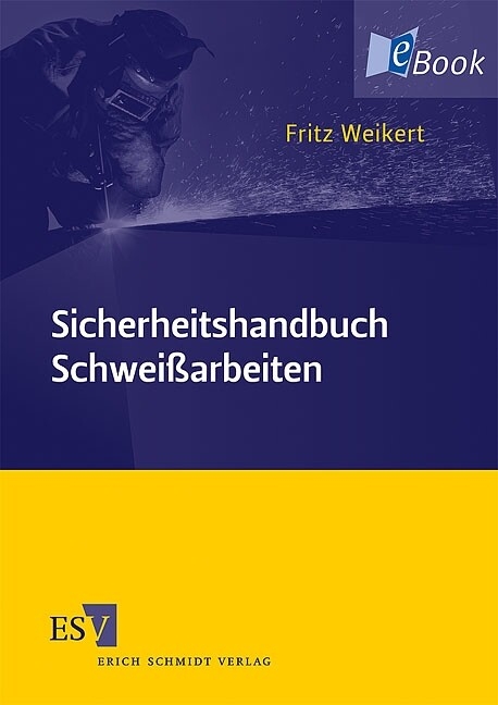 Sicherheitshandbuch Schweißarbeiten -  Fritz Weikert