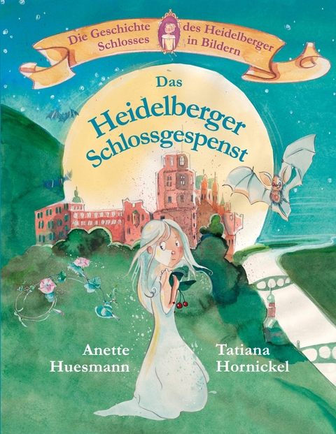 Das Heidelberger Schlossgespenst - Anette Huesmann, Tatiana Hornickel