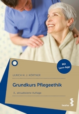 Grundkurs Pflegeethik -  Ulrich Körtner