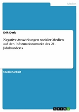 Negative Auswirkungen sozialer Medien auf den Informationsmarkt des 21. Jahrhunderts - Erik Derk