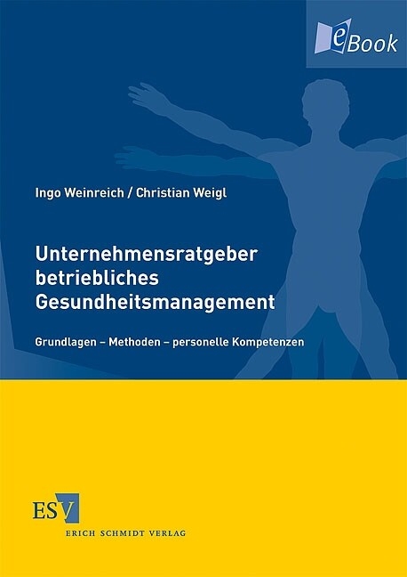 Unternehmensratgeber betriebliches Gesundheitsmanagement -  Ingo Weinreich,  Christian Weigl