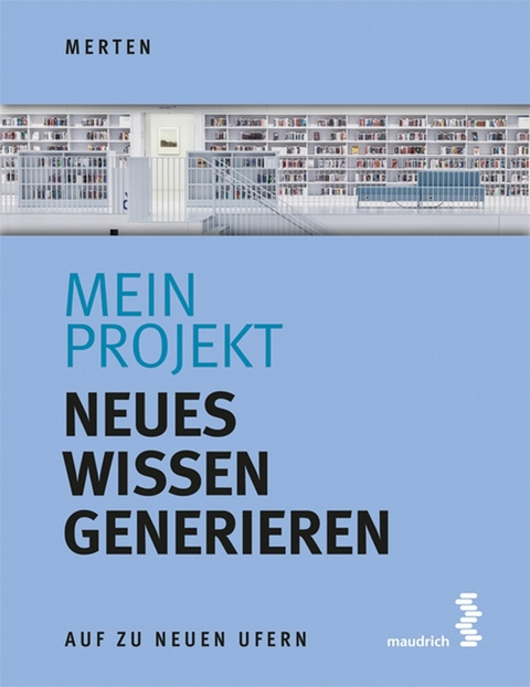 Mein Projekt: Neues Wissen generieren - René Merten