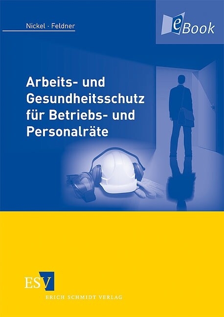 Arbeits- und Gesundheitsschutz für Betriebs- und Personalräte -  Gerd Nickel,  Jörg Feldner