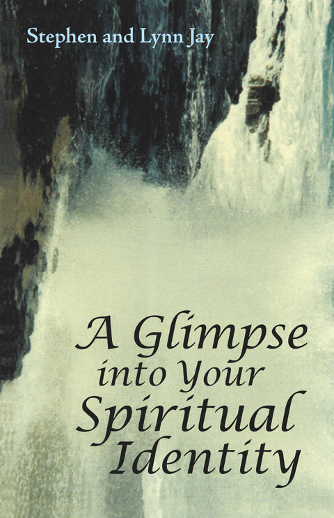 Glimpse into Your Spiritual Identity -  Lynn Jay,  Stephen Jay