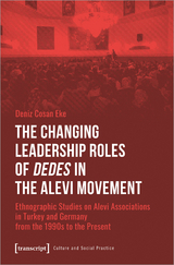 The Changing Leadership Roles of »Dedes« in the Alevi Movement - Deniz Cosan Eke