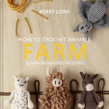 How to Crochet Animals: Farm -  Kerry Lord