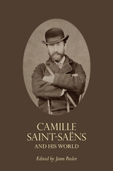 Camille Saint-Saens and His World - 